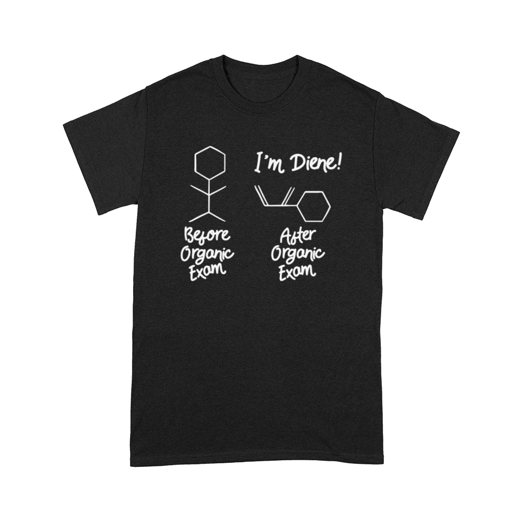 ORGANIC CHEMISTRY I m Diene Exam Comfort T-shirt