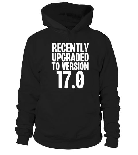 Recently Upgraded To Version 17 Hoodie Unisex