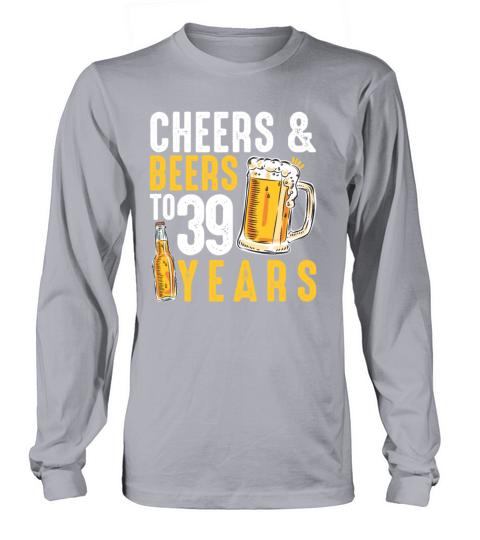 39th Birthday Gifts Drinking Shirt for Men or Long sleeved Unisex