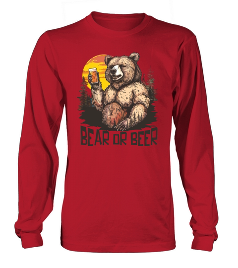 Bear Or Beer Long sleeved Unisex
