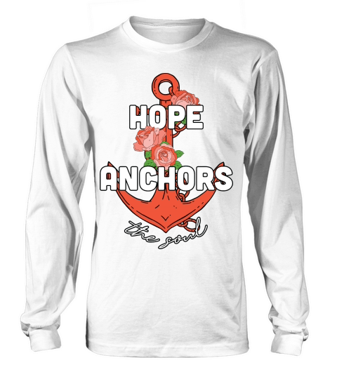 Hope Anchors the Soul Flora Long sleeved Unisex