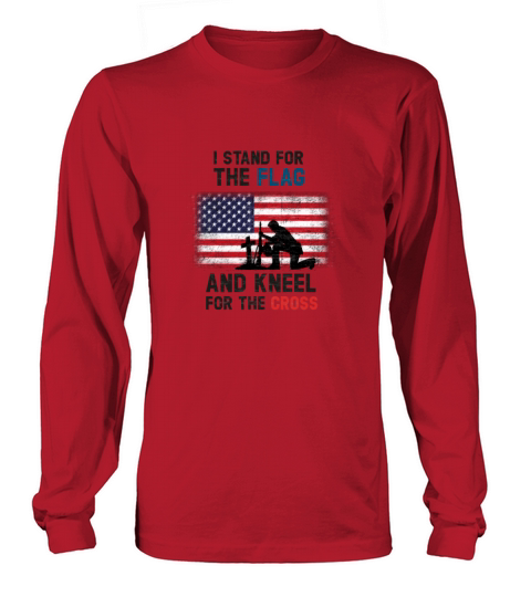 I Stand for the Flag I Kneel for the Cross Long sleeved Unisex
