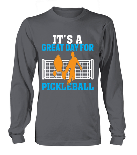 Its a great day for Pickleball Long sleeved Unisex