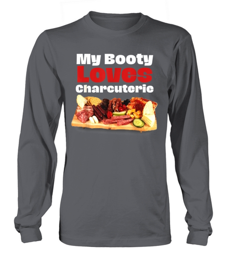 My Booty Loves Charcuterie T-Shirt Long sleeved Unisex
