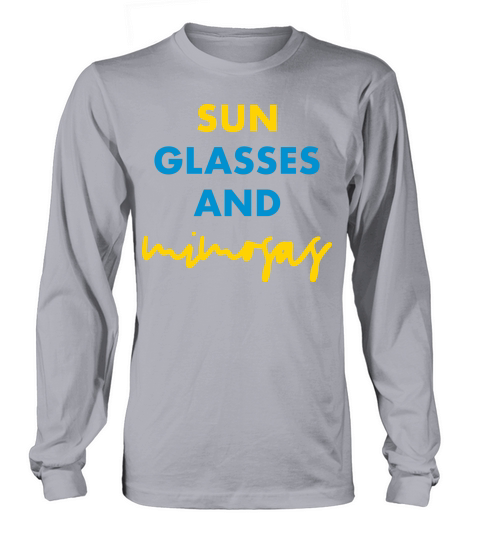 SUN GLASSES AND MIMOSAS Long sleeved Unisex