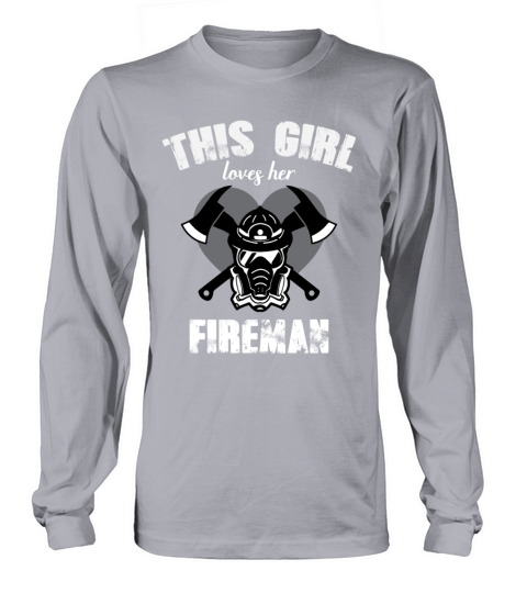 This Girl Loves Her Fireman I Love My Firefighter Long sleeved Unisex