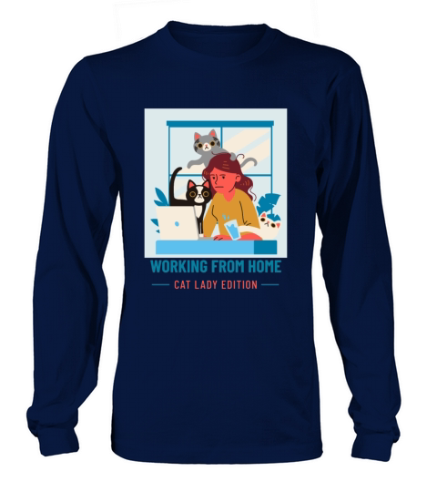 Working from Home - Cat Lady Edition Long sleeved Unisex