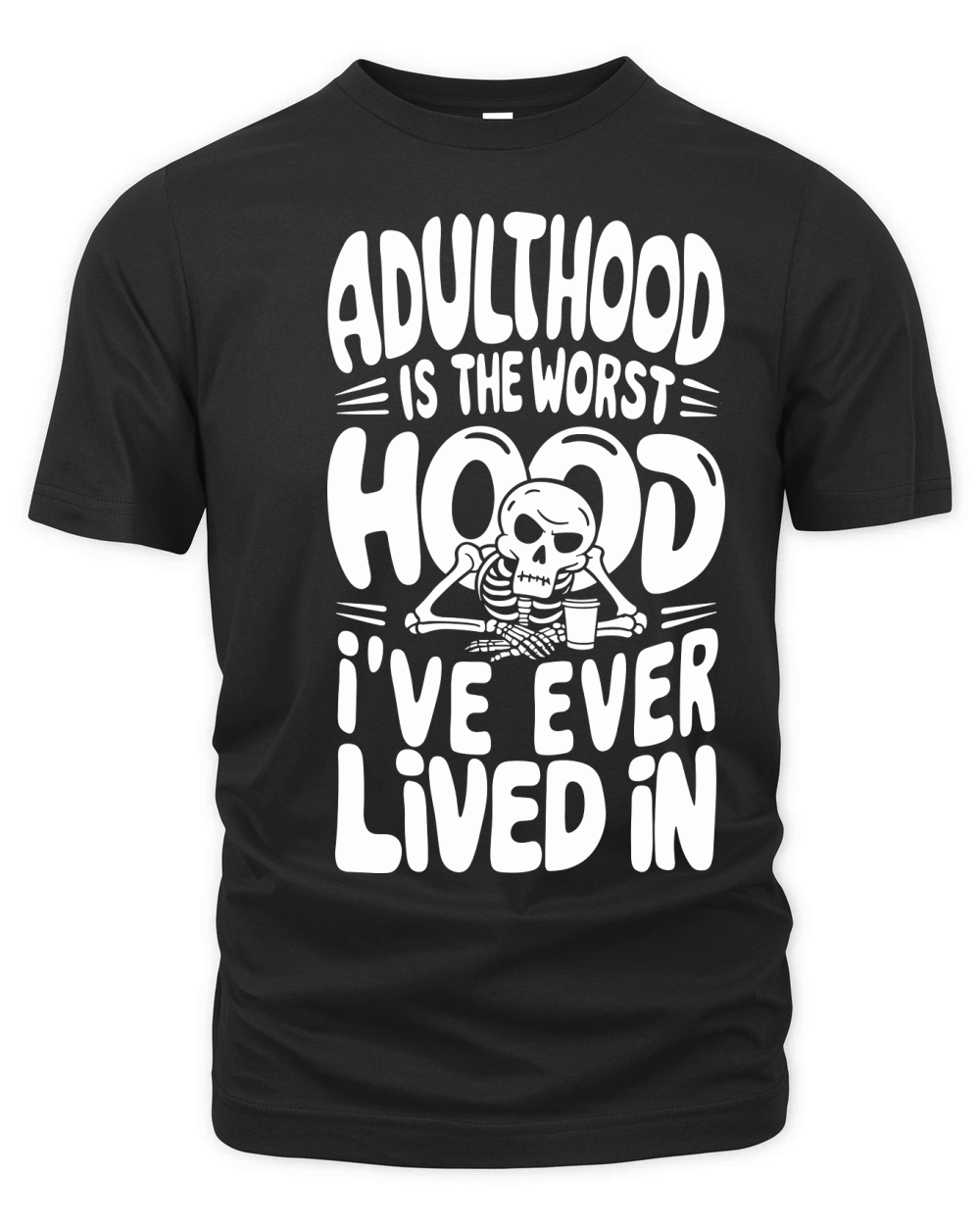 Adulthood Is The Worst Hood ive ever lived in Organic Unisex T-shirt