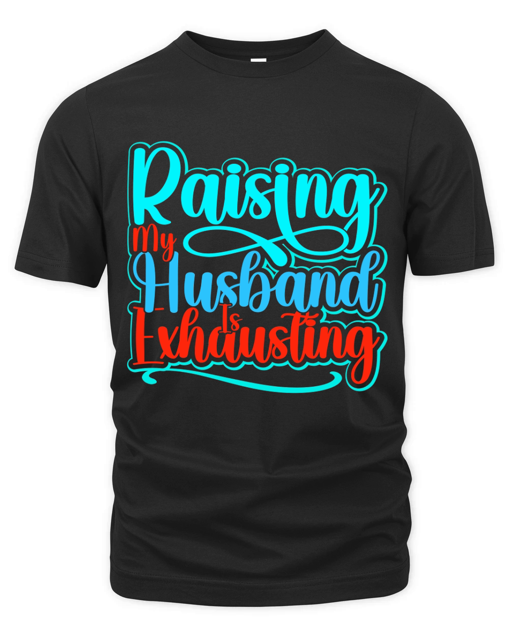 Raising My Husband Is Exhausting Organic Unisex T-shirt