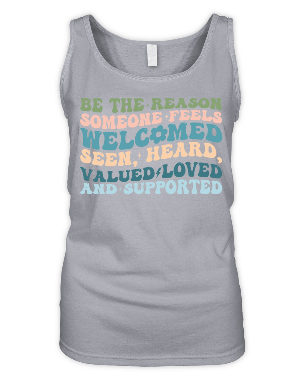 Be The Reason Someone Feels welcomed seen, heard, valued loved and supported Organic Women's Tank Top