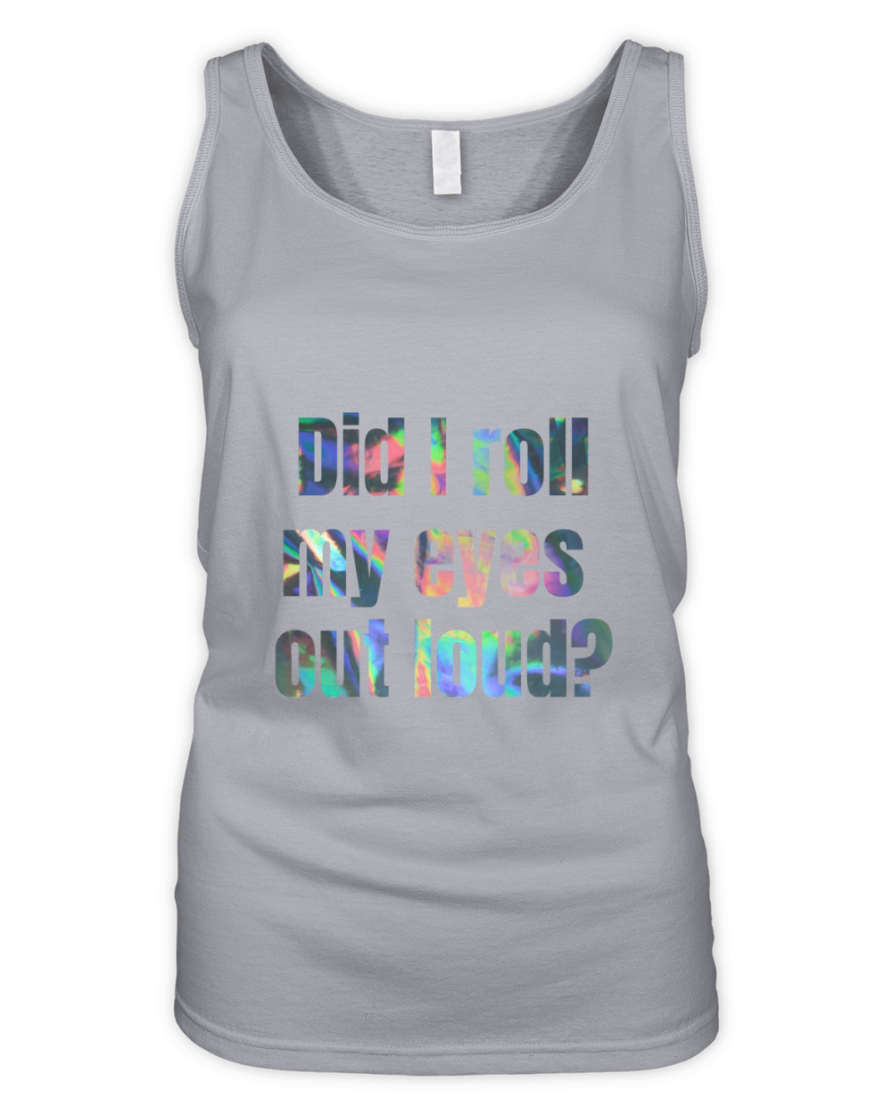 Did i roll my eyes out loud Organic Women's Tank Top