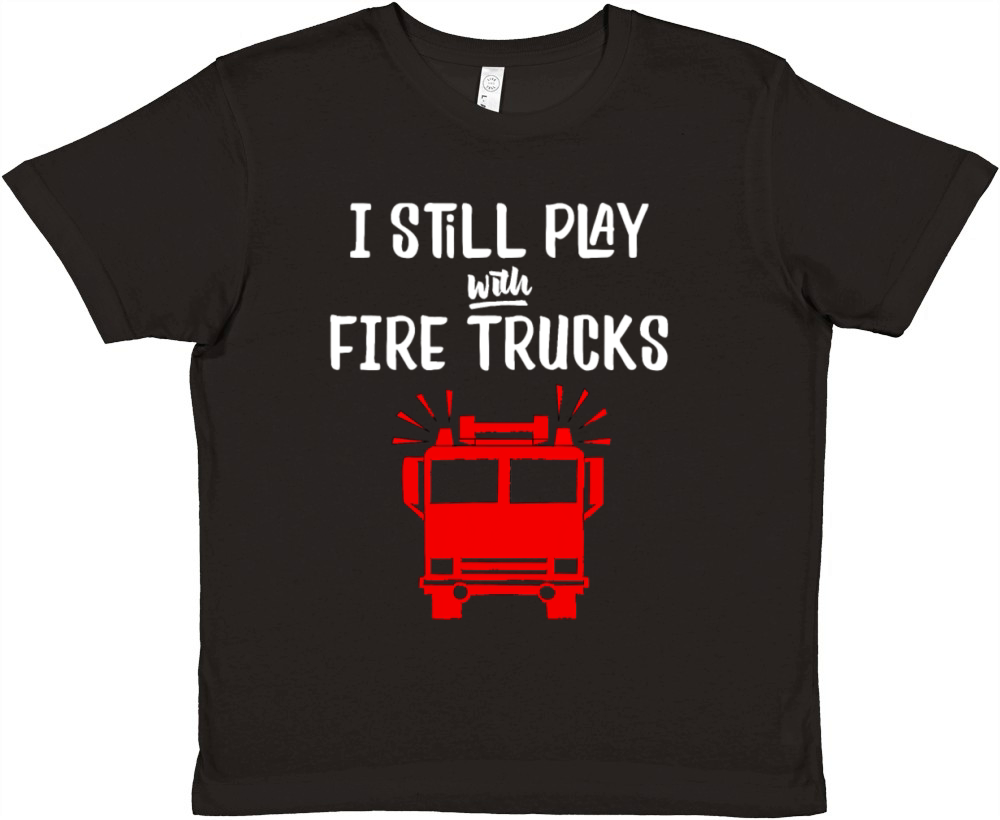 Funny Firefighter I Still Play with Fire Trucks Premium Kids Crewneck T-shirt