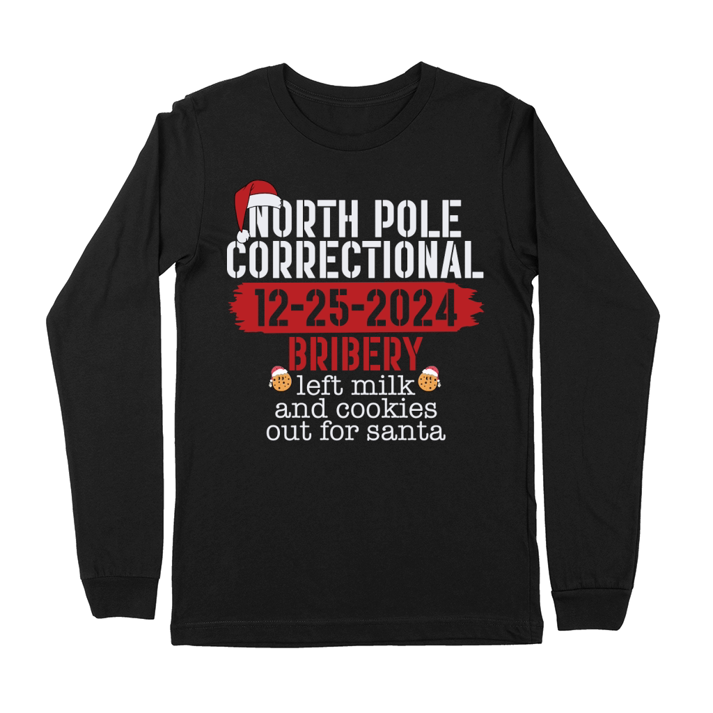 North pole correctional 12 25 2024 bribery left milk and cookies out for santa Premium Long Sleeve