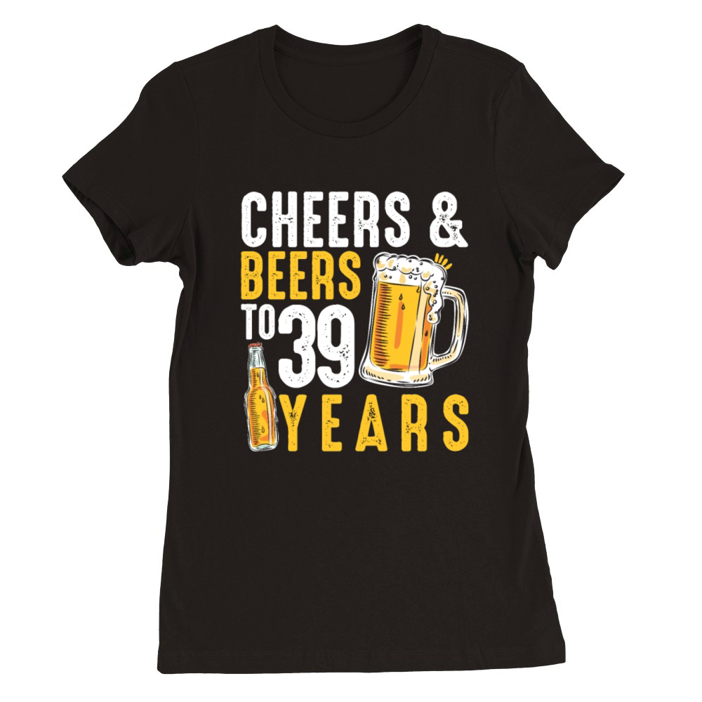 39th Birthday Gifts Drinking Shirt for Men or Premium Womens Crewneck T-shirt