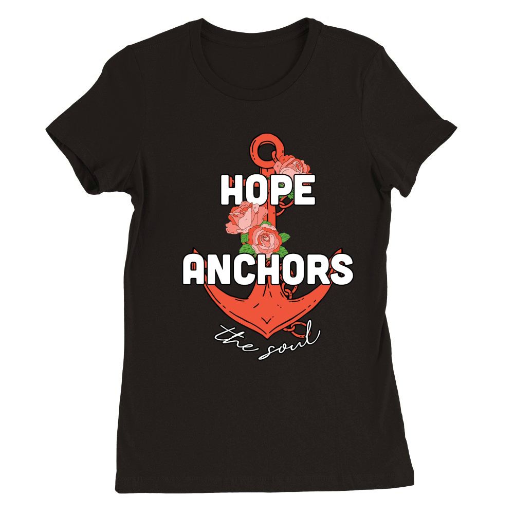 Hope Anchors the Soul Flora Premium Womens Crewneck T-shirt
