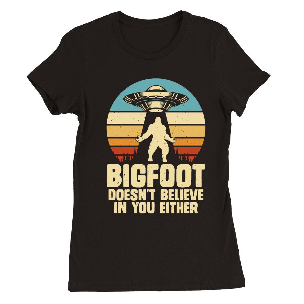 Vintage UFO Alien Bigfoot doesnt believe in you either Premium Womens Crewneck T-shirt