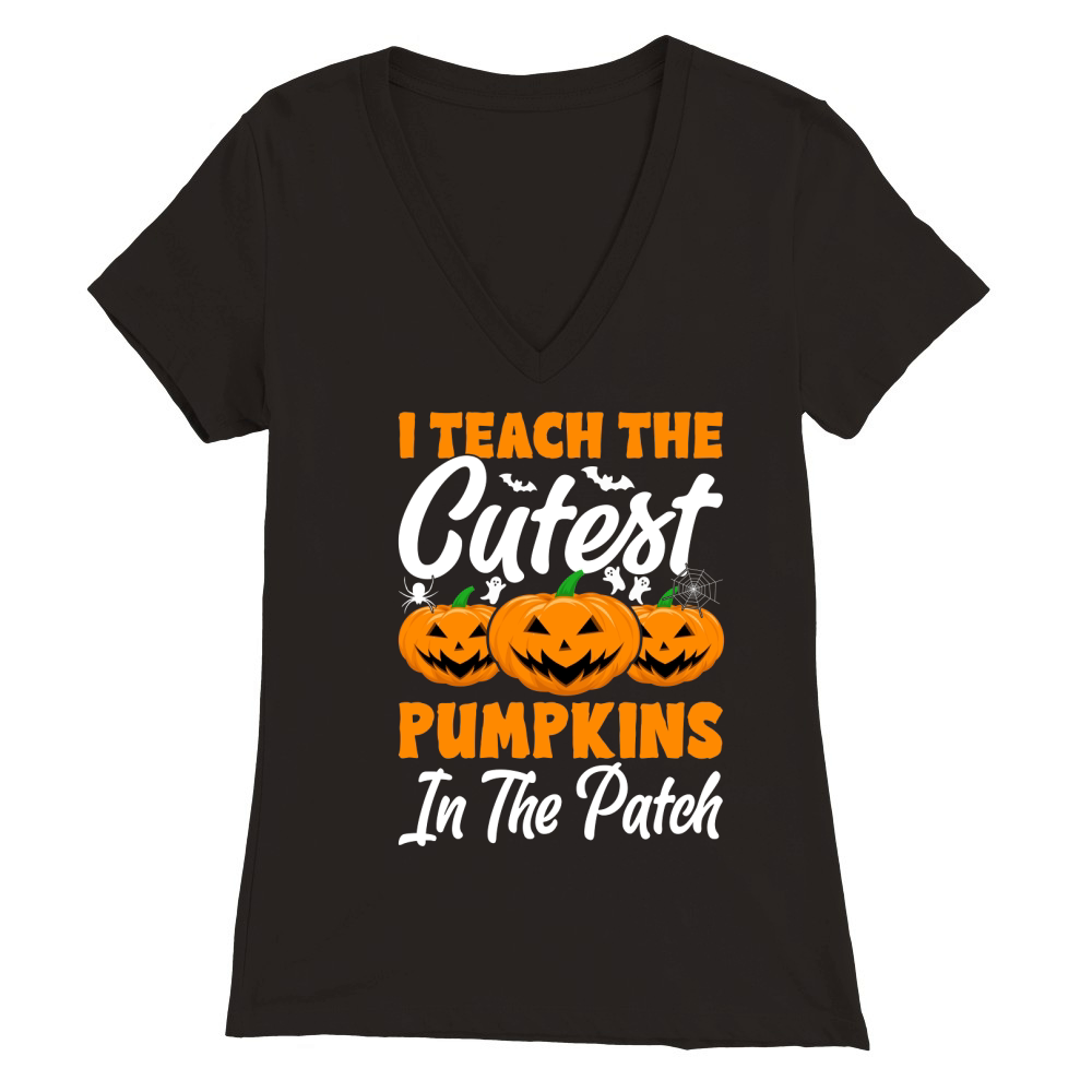 I teach the cutest pumpkins in the patch Premium Womens V-Neck T-shirt