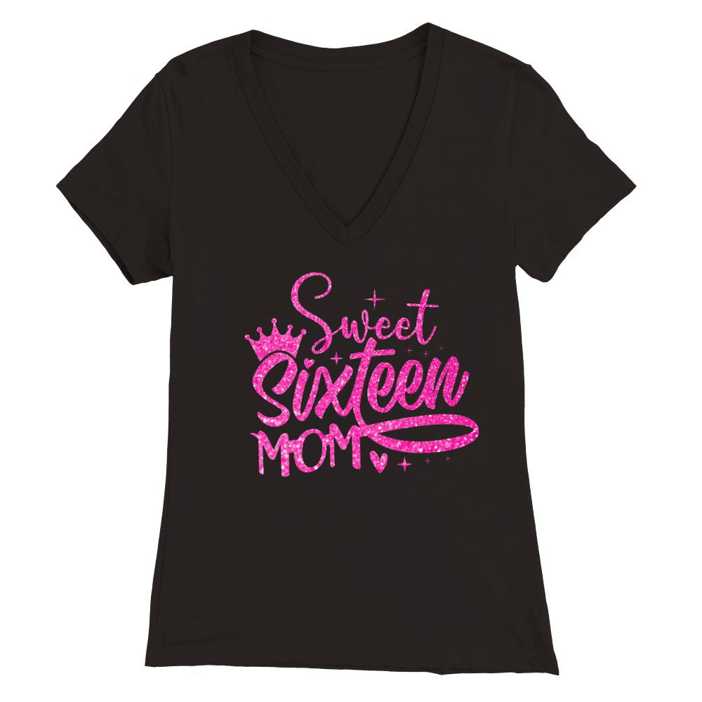 Sweet Sixteen Mom Birthday Premium Womens V-Neck T-shirt