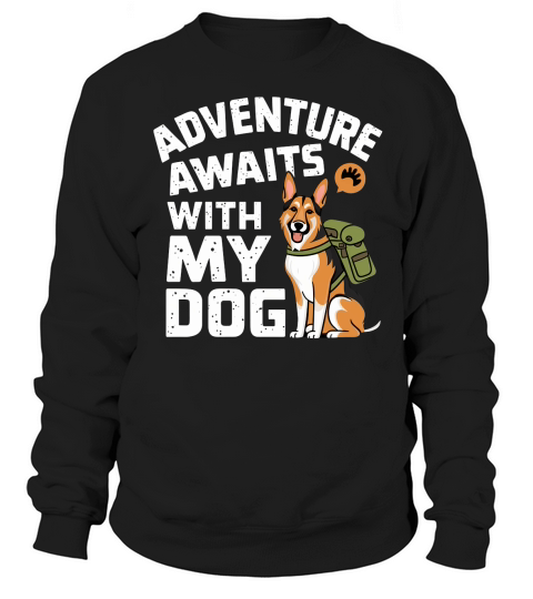 Adventure awaits with my dog Sweatshirt Unisex