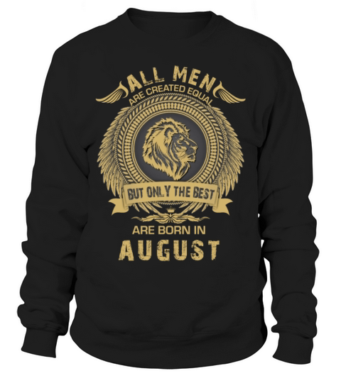 All Men Are Created Equal But Only The Best Sweatshirt Unisex