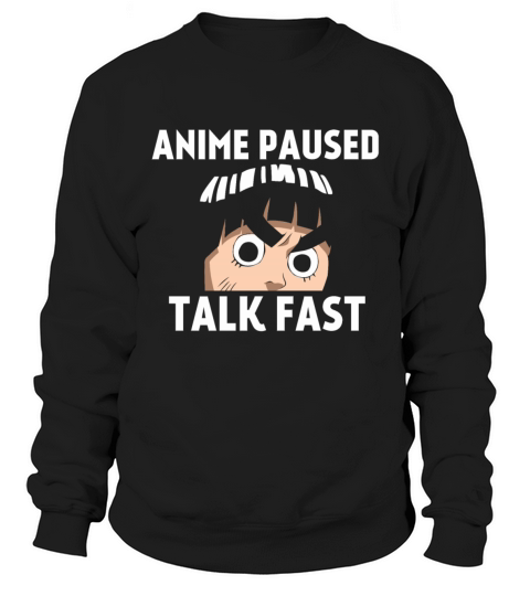 Anime paused talk fast Sweatshirt Unisex