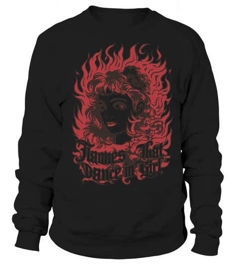 Flames That Dance In Girl Sweatshirt Unisex