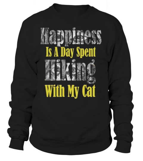 Happiness Is A Day Spent Hiking With My Cat Sweatshirt Unisex