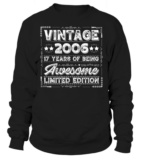 Vintage 2006 Being Awesome Limited Edition Birthday (2) Sweatshirt Unisex