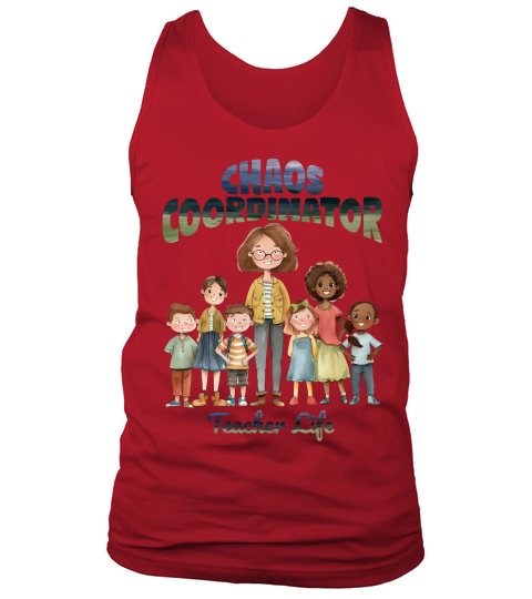 Chaos Coordinator   Teacher Life Tank Top Unisex