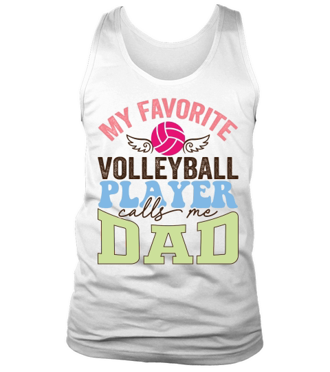 fathers day  My Favorite volleyball player calls me DAD Tank Top Unisex