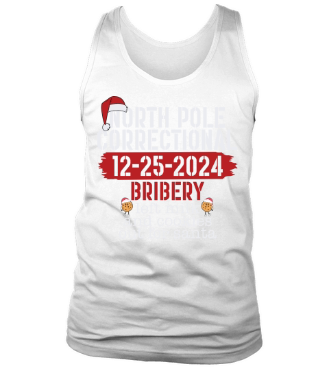North pole correctional 12 25 2024 bribery left milk and cookies out for santa Tank Top Unisex