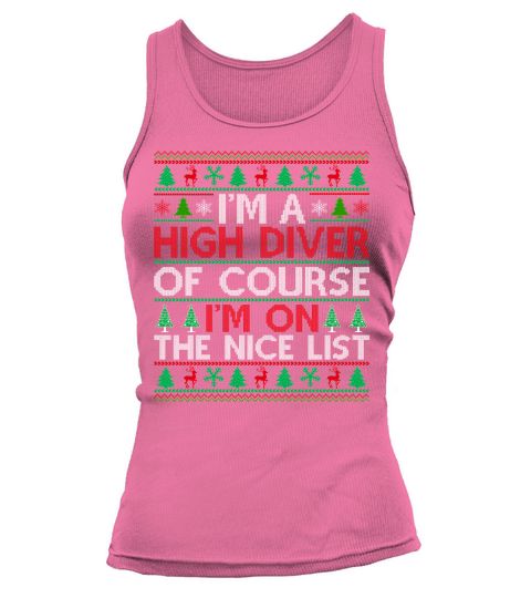 Im a High Diver of course im on the nice list High Diver Ugly Christmas Tank top Woman
