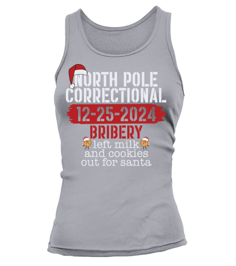 North pole correctional 12 25 2024 bribery left milk and cookies out for santa Tank top Woman