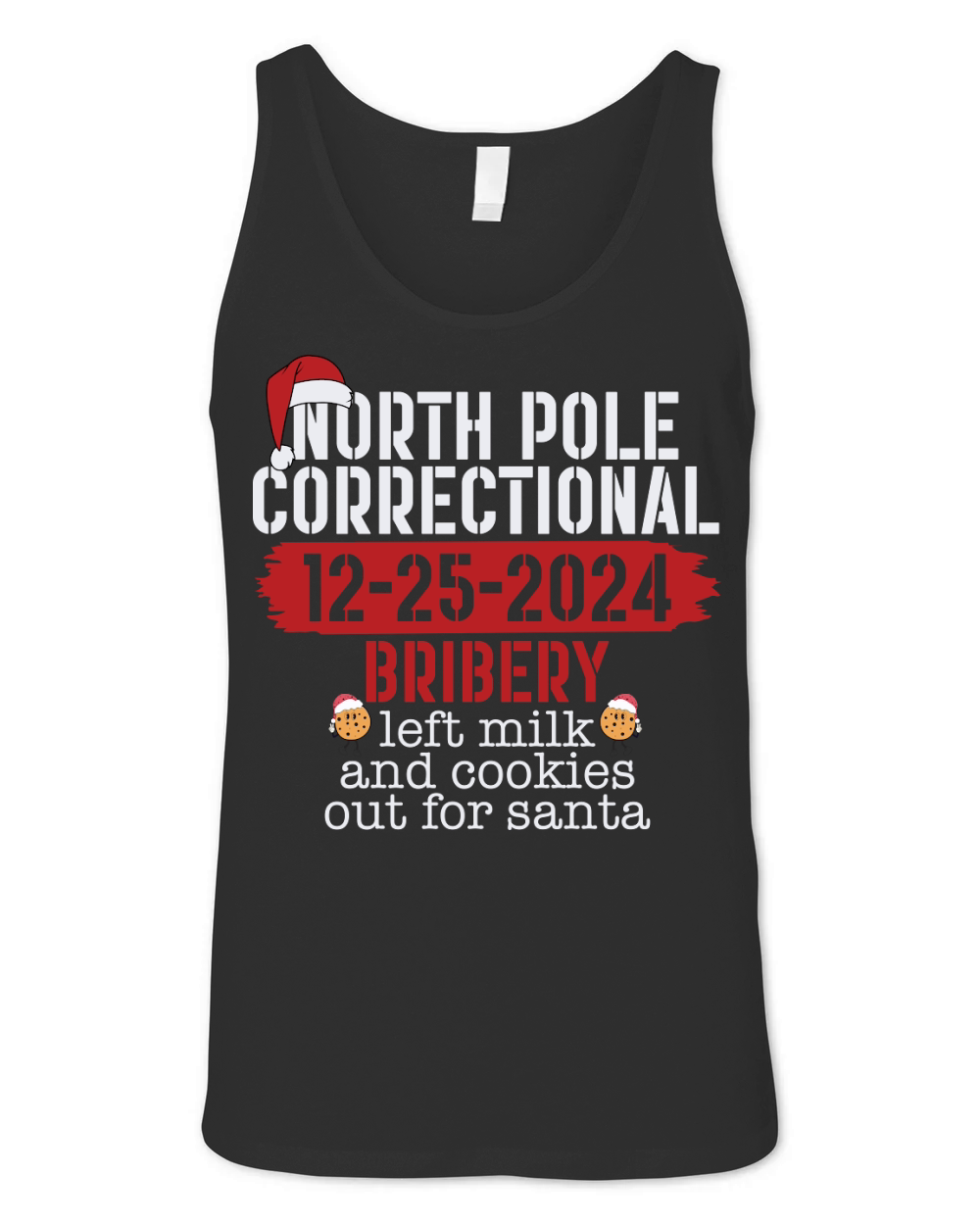 North pole correctional 12 25 2024 bribery left milk and cookies out for santa Unisex Jersey Tank