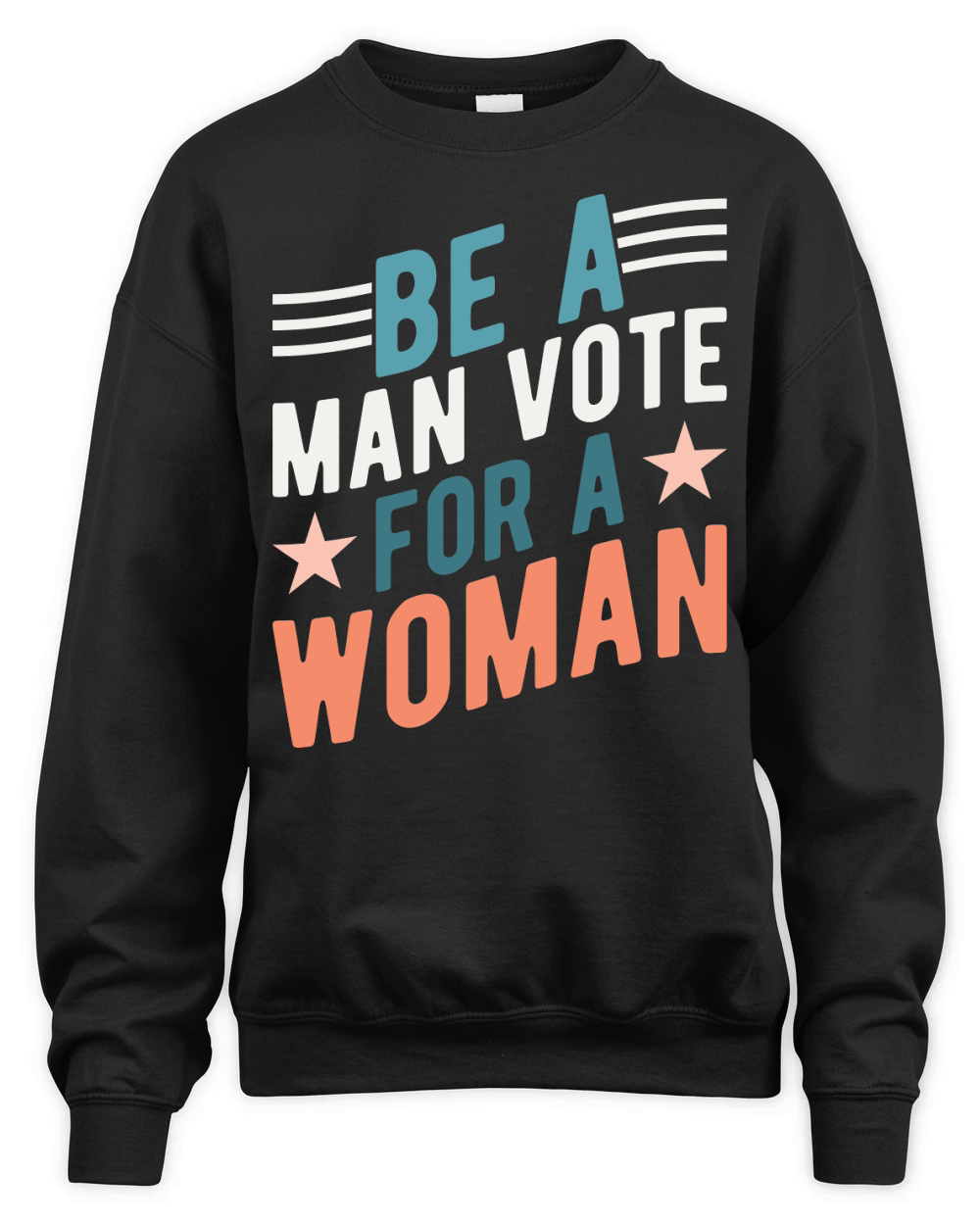 Be A Man Vote For A Woman graphic Unisex Premium Crewneck Sweatshirt