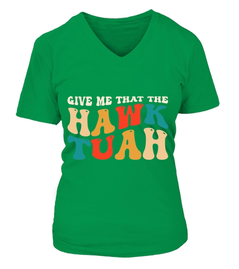 Give Me That The Hawk Tuah V-neck T-Shirt Woman