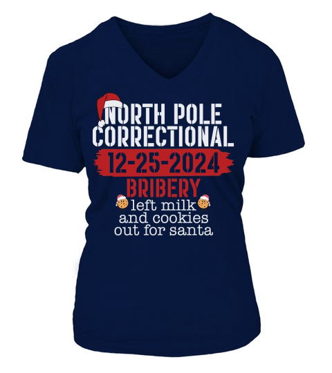 North pole correctional 12 25 2024 bribery left milk and cookies out for santa V-neck T-Shirt Woman