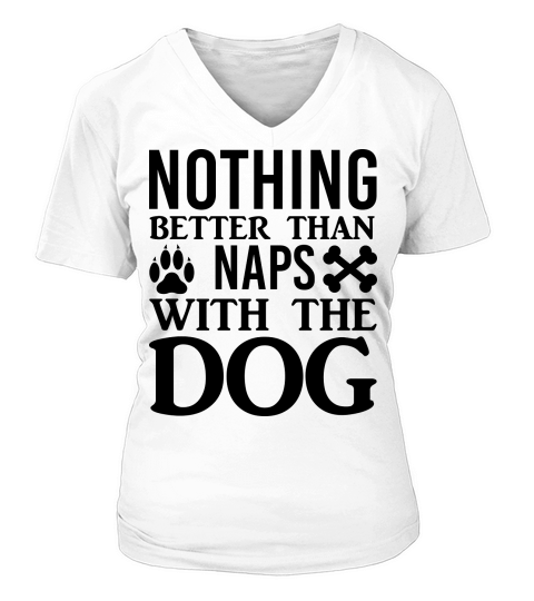 Nothing Better Than Naps With The Dog V-neck T-Shirt Woman