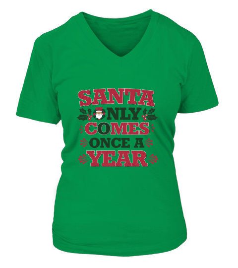 Santa only comes once a year V-neck T-Shirt Woman