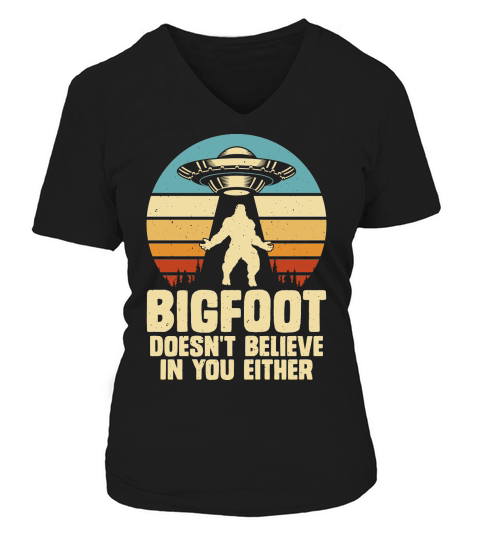 Vintage UFO Alien Bigfoot doesnt believe in you either V-neck T-Shirt Woman