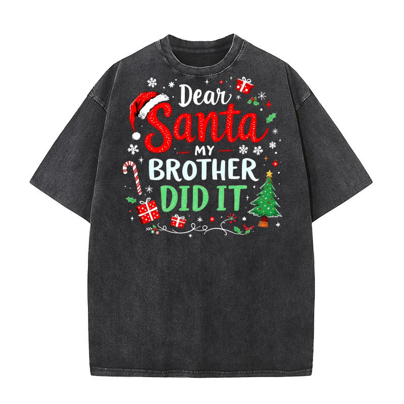 Dear santa brother did it 5 Washed T-Shirt