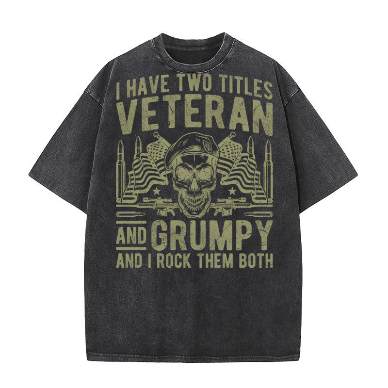 i have two titles veteran and grumpy and i rock them both Washed T-Shirt