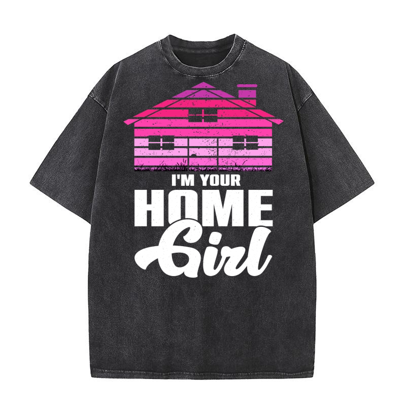 Im Your Home Girl Real Estate Agent (2) Washed T-Shirt
