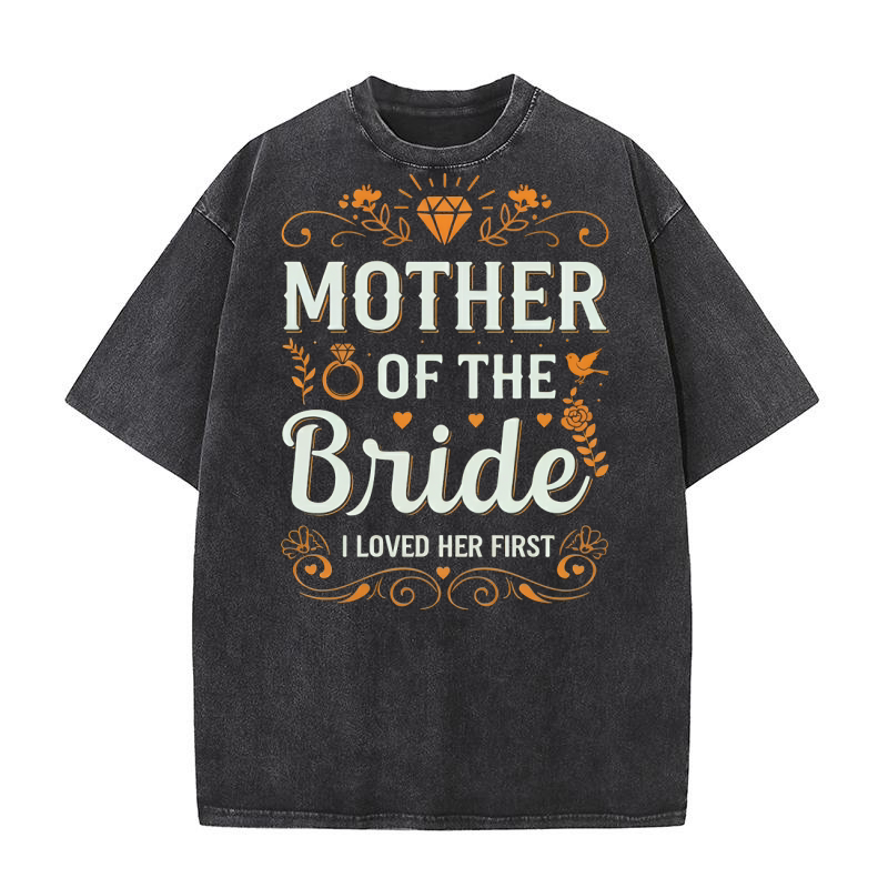 Mother Of The Bride I Love Her First 04 Washed T-Shirt