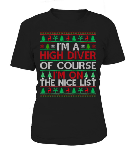 Im a High Diver of course im on the nice list High Diver Ugly Christmas Women's T-Shirt