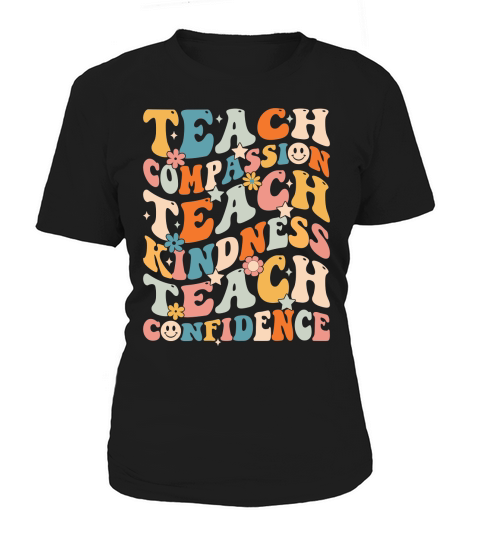 Teach Compassion Teach Kindness Teach Confidence Women's T-Shirt