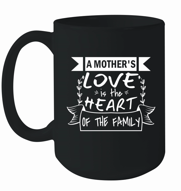 A mothers love is the heart of the family 1 Ceramic Mug