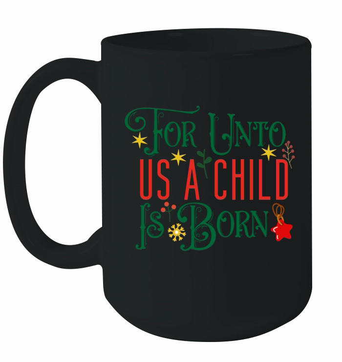 For Unto Us A Child Is Born Ceramic Mug