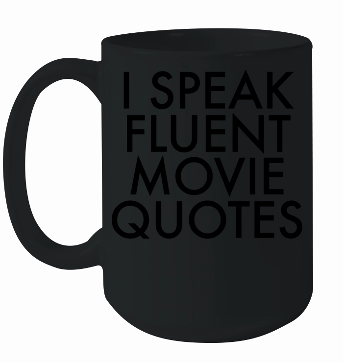 I Speak Fluent Movie Quotes Ceramic Mug
