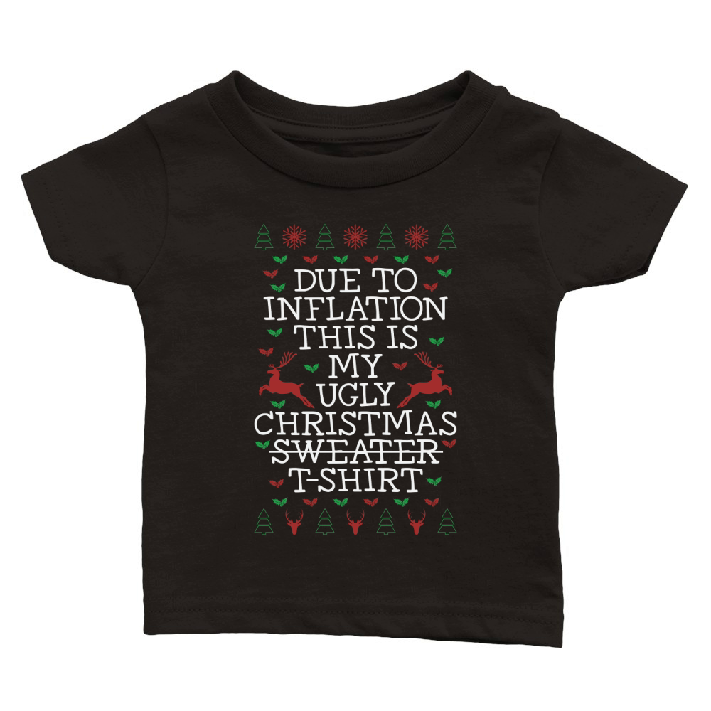 Due to inflation this is my ugly christmas t shirt Classic Baby Crewneck T-shirt